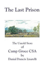 The Last Prison: The Untold Story of Camp Groce CSA - Paperback