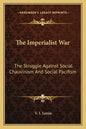 The Imperialist War: The Struggle Against Social Chauvinism and Social Pacifism - Paperback