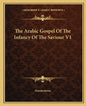 The Arabic Gospel of the Infancy of the Saviour V1 - Paperback