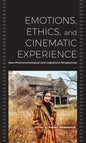 Emotions, Ethics, and Cinematic Experience: New Phenomenological and Cognitivist Perspectives - Paperback
