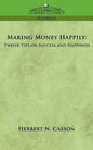 Making Money Happily: Twelve Tips on Success and Happiness - Paperback