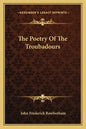 The Poetry of the Troubadours - Paperback