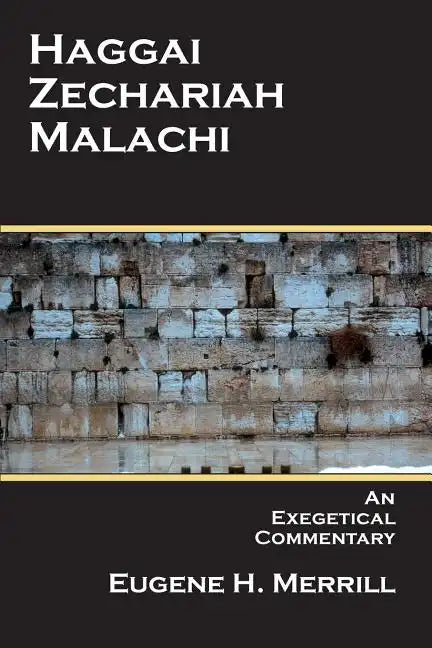 Haggai, Zechariah, Malachi: An Exegetical Commentary - Paperback