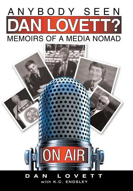 Anybody Seen Dan Lovett?: Memoirs of a Media Nomad - Hardcover