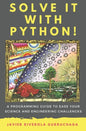 Solve it with PYTHON !: A programming guide to ease your science and engineering challenges - Paperback