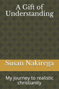 A Gift of Understanding: My journey to realistic christianity - Paperback