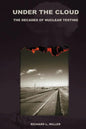 Under the Cloud: The Decades of Nuclear Testing - Paperback
