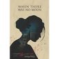 When There Was No Moon - Paperback