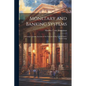 Monetary and Banking Systems: A Comprehensive Account of the Systems of the United States, With Comp - Paperback