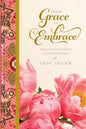 From Grace To Embrace: Inspirational True Stories of God's Faithfulness - Paperback