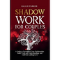 Shadow Work for Couples: A Guide to Strengthen Your Relationship, Build Trust and Understanding, and Cultivate Lasting Love: Downloadable Couples Shad - Paperback
