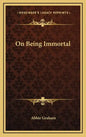 On Being Immortal - Hardcover