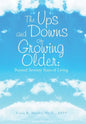 The Ups and Downs of Growing Older: Beyond Seventy Years of Living - Hardcover
