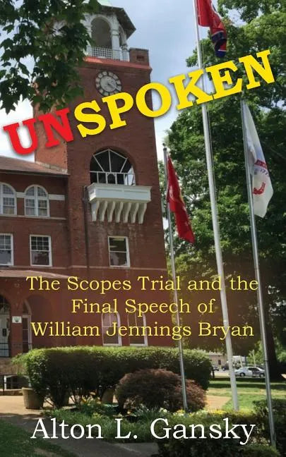 Unspoken: The Scopes Trial and the Final Speech of William Jennings Bryan - Paperback