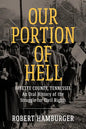 Our Portion of Hell: Fayette County, Tennessee: An Oral History of the Struggle for Civil Rights - Paperback