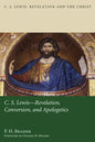 C.S. Lewis: Revelation, Conversion, and Apologetics - Paperback
