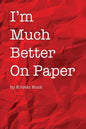 I'm Much Better On Paper - Paperback