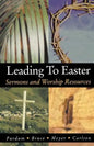 Leading to Easter: Sermons and Worship Resources - Paperback