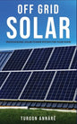 Off Grid Solar: Photovoltaic solar power system for your home: An easy guide to install a solar power system in your home - Paperback