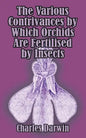 The Various Contrivances by Which Orchids are Fertilised by Insects - Paperback