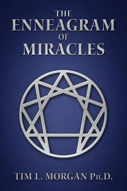 The Enneagram of Miracles: The Enneagram Of "A Course In Miracles" - Paperback