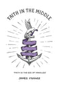 Faith in the Middle: Faith in the God of Miracles - Paperback