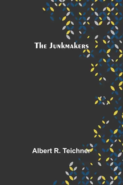 The Junkmakers - Paperback