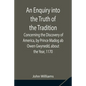 An Enquiry into the Truth of the Tradition, Concerning the Discovery of America, by Prince Madog ab Owen Gwynedd, about the Year, 1170 - Paperback