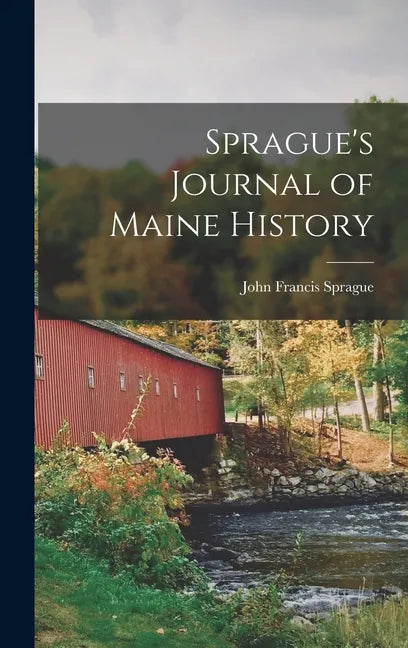Sprague's Journal of Maine History - Hardcover