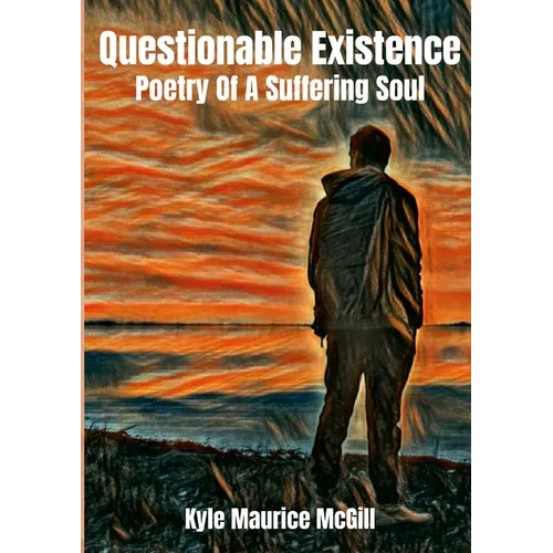 Questionable Existence: Poetry Of A Suffering Soul - Paperback