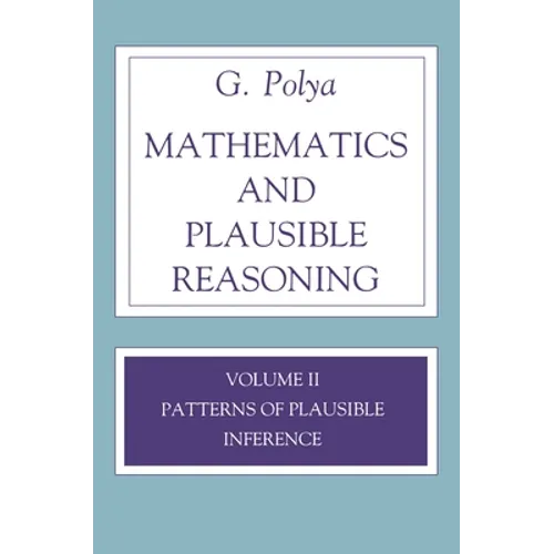 Mathematics and Plausible Reasoning, Volume 2: Logic, Symbolic and Mathematical - Paperback