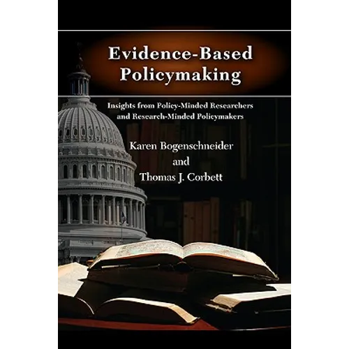 Evidence-Based Policymaking: Insights from Policy-Minded Researchers and Research-Minded Policymakers - Paperback