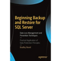 Beginning Backup and Restore for SQL Server: Data Loss Management and Prevention Techniques - Paperback