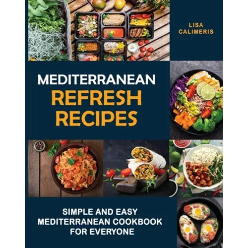 Mediterranean Refresh Recipes: Simple and Easy Mediterranean Cookbook for Everyone - Paperback
