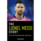 The Lionel Messi Story: How One Man Revolutionized Major League Soccer - Paperback
