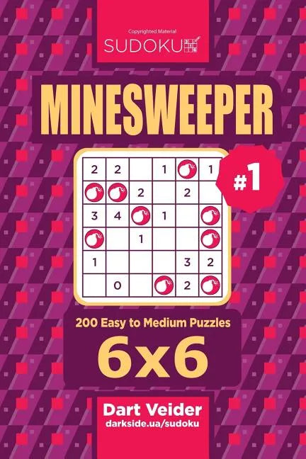 Sudoku Minesweeper - 200 Easy to Medium Puzzles 6x6 (Volume 1) - Paperback