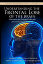 Understanding the Frontal Lobe of the Brain: Fractioning the Prefrontal Lobes and the Associated Executive Functions - Paperback