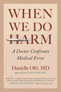 When We Do Harm: A Doctor Confronts Medical Error - Hardcover