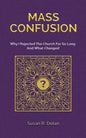 Mass Confusion: Why I Rejected The Church For So Long And What Changed - Paperback