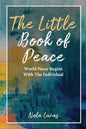 The Little Book of Peace: World Peace Begins With The Individual - Paperback