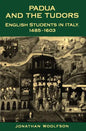 Padua and the Tudors: English Students in Italy, 1485-1603 - Paperback