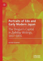 Portraits of EDO and Early Modern Japan: The Shogun's Capital in Zuihitsu Writings, 1657-1855 - Paperback