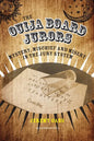 The Ouija Board Jurors: Mystery, Mischief and Misery in the Jury System - Hardcover
