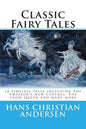 Classic Fairy Tales of Hans Christian Andersen: 18 stories including The Emperor's New Clothes, The Snow Queen & The Real Princess - Paperback