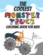 The Coolest Monster Truck Coloring Book: A Coloring Book For A Boy Or Girl That Think Monster Trucks Are Cool 25 Awesome Fun Designs! - Paperback