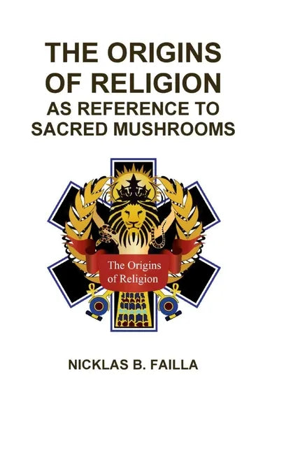 The Origins of Religion: as Reference to Sacred Mushrooms - Hardcover