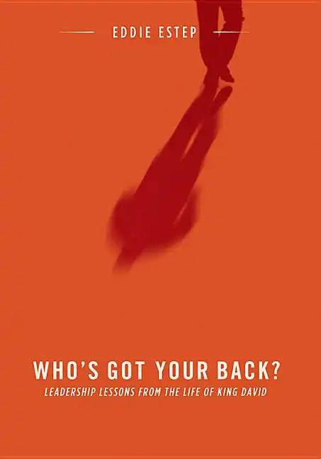 Who's Got Your Back?: Leadership Lessons from the Life of King David - Paperback