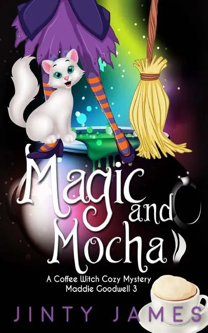 Magic and Mocha: A Coffee Witch Cozy Mystery - Paperback