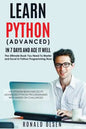 Python: Learn Python (Advanced) in 7 Days and Ace It Well. Hands On Challenges INCLUDED! - Paperback