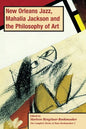 New Orleans Jazz, Mahalia Jackson and the Philosophy of Art, PB (vol2) - Paperback